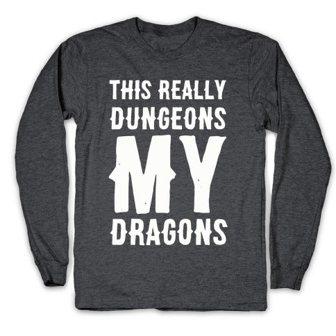 This Really Dungeons My Dragons  Longsleeve Tee
